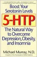 5-HTP: The Natural Way to Overcome Depression, Obesity, and Insomnia