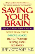 Saving Your Brain: The Revolutionary Plan to Boost Brain Power, Improve Memory, and Protect Yourself Against Aging and Alzheimer's