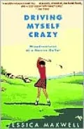 Driving Myself Crazy: Misadventures of a Novice Golfer