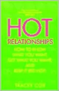 Hot Relationships: How to Know What You Want, Get What You Want, and Keep It Red Hot!