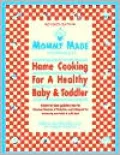 Mommy Made and Daddy Too!: Home Cooking for a Healthy Baby and Toddler