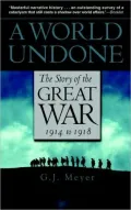 A World Undone: The Story of the Great War 1914 to 1918