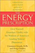 The Energy Prescription: Give Yourself Abundant Vitality with the Wisdom of America's Leading Natural Pharmacist