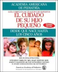 El cuidado de su hijo pequeño: Desde que nace hasta los cinco años