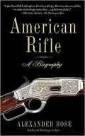 American Rifle: A Biography