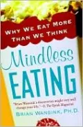Mindless Eating: Why We Eat More Than We Think