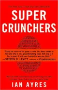 Super Crunchers: Why Thinking-By-Numbers is the New Way to be Smart