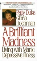 Brilliant Madness: Living with Manic Depressive Illness
