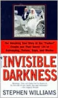 Invisible Darkness : The Strange Case of Paul Bernardo and Karla Homolka