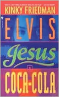 Elvis, Jesus, and Coca-Cola (Kinky Friedman Series #6)