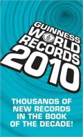 Guinness World Records 2010: Thousands of new records in The Book of the Decade!