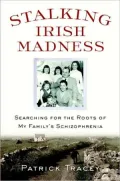 Stalking Irish Madness: Searching for the Roots of My Family's Schizophrenia