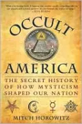 Occult America: The Secret History of How Mysticism Shaped Our Nation