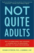 Not Quite Adults: Why 20-Somethings Are Choosing a Slower Path to Adulthood, and Why It’s Good for Everyone