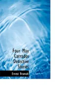 Four Max Carrados Detective Stories