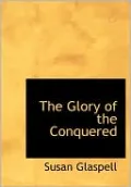 The Glory Of The Conquered (Large Print Edition)