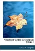 Voyages of Samuel de Champlain, Volume 1
