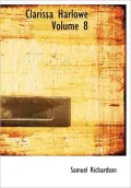 Clarissa Harlowe Volume 8 (Large Print Edition)