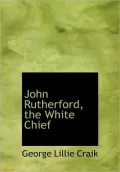 John Rutherford, The White Chief (Large Print Edition)