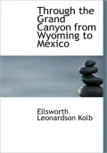 Through The Grand Canyon From Wyoming To Mexico (Large Print Edition)