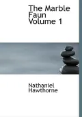 The Marble Faun Volume 1