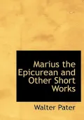 Marius the Epicurean and Other Short Works
