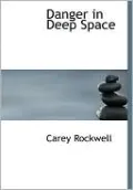 Danger In Deep Space (Large Print Edition)