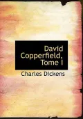 David Copperfield, Tome I