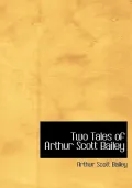 Two Tales of Arthur Scott Bailey