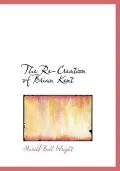 The Re-Creation of Brian Kent