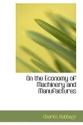 On the Economy of Machinery and Manufactures