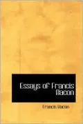 The Essays of Francis Bacon
