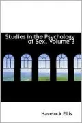 Studies in the Psychology of Sex, Volume 3: Analysis of the Sexual Impulse; Love and Pain; The Sexual Impulse in Women