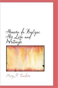 Honore de Balzac His Life and Writings