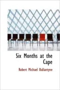 Six Months at the Cape