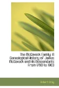 The McGavock Family: A Genealogical History of James McGavock and His Descendants from 1760 ...