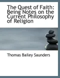 The Quest of Faith: Being Notes on the Current Philosophy of Religion (Large Print Edition)