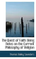 The Quest of Faith: Being Notes on the Current Philosophy of Religion