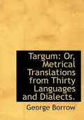 Targum: Or, Metrical Translations from Thirty Languages and Dialects. (Large Print Edition)