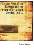 The Last Fight of the Revenge: And the Death of Sir Richard Grenville. (A.D ... (Large Print Edition)
