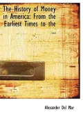 The History of Money in America: From the Earliest Times to the ... (Large Print Edition)