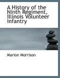 A History of the Ninth Regiment, Illinois Volunteer Infantry