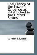 The Theory of the Law of Evidence as Established in the United States