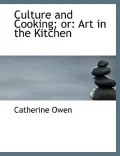 Culture and Cooking: Or Art in the Kitchen