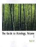 The Guide to Astrology, Volume I