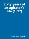 Sixty Years of an Agitator's Life (1892)