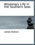 Missionary Life in the Southern Seas