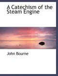 A Catechism Of The Steam Engine (Large Print Edition)