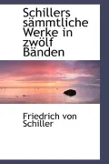 Schillers Sacmmtliche Werke in Zwaplf Bacnden