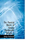 The Poetical Works of George MacDonald, Volume 1